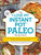 The "I Love My Instant Pot®" Paleo Recipe Book (From Deviled Eggs and Reuben Meatballs to Café Mocha Muffins, 175 Easy and Delicious Paleo Recipes) by Michelle Fagone, 9781507205747