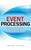 Event Processing: Designing IT Systems for Agile Companies (Designing IT Systems for Agile Companies) by W. Roy Schulte, K. Mani Chandy, 9780071633505