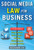 Social Media Law for Business: A Practical Guide for Using Facebook, Twitter, Google +, and Blogs Without Stepping on Legal Land Mines by Glen Gilmore, 9780071799607