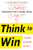 Think to Win: Unleashing the Power of Strategic Thinking by Peter Klein, John F. Manfredi, Paul Butler, 9780071840958