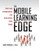 The Mobile Learning Edge: Tools and Technologies for Developing Your Teams by Gary Woodill, 9780071736763