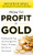 How to Profit in Gold:  Professional Tips and Strategies for Today's Ultimate Safe Haven Investment by Jonathan Spall, 9780071751957