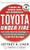 Toyota Under Fire: Lessons for Turning Crisis into Opportunity by Timothy N. Ogden, Jeffrey K. Liker, 9780071762991
