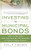 INVESTING IN MUNICIPAL BONDS:  How to Balance Risk and Reward for Success in Today's Bond Market by Philip Fischer, 9780071809757