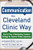 Communication the Cleveland Clinic Way: How to Drive a Relationship-Centered Strategy for Exceptional Patient Experience by  Gilligan, Timothy, Adrienne Boissy, 9780071845342