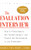 The Evaluation Interview (How to Probe Deeply, Get Candid Answers, and Predict the Performance of Job Candidates) by Richard A. Fear, Robert J. Chiron, 9780071377911