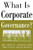 What Is Corporate Governance? by George Logan, John L. Colley, Jacqueline L. Doyle, Wallace Stettinius, 9780071444484