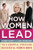 How Women Lead: The 8 Essential Strategies Successful Women Know by Sharon Hadary, Laura Henderson, 9780071781251
