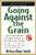 Going Against the Grain: How Reducing and Avoiding Grains Can Revitalize Your Health by Melissa Diane Smith, 9780658017223