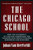 The Chicago School (How the University of Chicago Assembled the Thinkers Who Revolutionized Economics and Business) by Johan Van Overtveldt, 9781932841190
