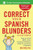 Correct Your Spanish Blunders, 2nd Edition by Jean Yates, 9780071773003