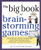 Big Book of Brainstorming Games: Quick, Effective Activities that Encourage Out-of-the-Box Thinking, Improve Collaboration, and Spark Great Ideas! by Mary Scannell, Mike Mulvilhill, 9780071793162