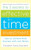 The 3 Secrets to Effective Time Investment: Achieve More Success with Less Stress (Foreword by Cal Newport, author of So Good They Can't Ignore You) by Elizabeth Grace Saunders, 9780071808811