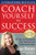 Coach Yourself to Success, Revised and Updated Edition by Talane Miedaner, 9780809225378