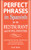 Perfect Phrases In Spanish For The Hotel and Restaurant Industries (500 + Essential Words and Phrases for Communicating with Spanish-Speakers) by Jean Yates, 9780071494786