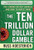 The Ten Trillion Dollar Gamble: The Coming Deficit Debacle and How to Invest Now (How Deficit Economics Will Change our Global Financial Climate) by Russ Koesterich, 9780071753579