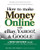 How to Make Money Online with eBay, Yahoo!, and Google by Peter Kent, Jill K. Finlayson, 9780072262612