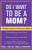Do I Want to Be A Mom? (A Woman's Guide to the Decision of a Lifetime) by Diana L. Dell, Suzan Erem, 9780071400749