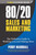 80/20 Sales and Marketing (The Definitive Guide to Working Less and Making More) by Perry Marshall, Richard Koch, 9781599185057