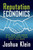 Reputation Economics (Why Who You Know Is Worth More Than What You Have) by Joshua Klein, 9781137278623