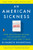 An American Sickness (How Healthcare Became Big Business and How You Can Take It Back) by Elisabeth Rosenthal, 9780143110859
