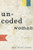Uncoded Woman (Poems) by Anne-Marie Oomen, 9781571314253