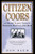 Citizen Coors (A Grand Family Saga of Business, Politics, and Beer) by Dan Baum, 9780060959463