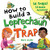 How to Build a Leprechaun Trap by Larissa Juliano, 9781492663881