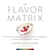 The Flavor Matrix (The Art and Science of Pairing Common Ingredients to Create Extraordinary Dishes) by James Briscione, Brooke Parkhurst, 9780544809963
