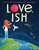 Love, Ish - 9781616207984 by Karen Rivers, 9781616207984