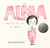 Alma and How She Got Her Name ((A Heartwarming Story About Family History and the Meaning of Names - For Kids Ages 3-8)) by Juana Martinez-Neal, Juana Martinez-Neal, 9780763693558