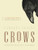 Crows (Encounters with the Wise Guys of the Avian World {10th anniversary edition}) by Candace Savage, 9781771640855