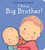I Am a Big Brother by Caroline Jayne Church, Caroline Jayne Church, 9780545688864