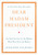 Dear Madam President (An Open Letter to the Women Who Will Run the World) by Jennifer Palmieri, 9781538713457