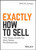 Exactly How to Sell (The Sales Guide for Non-Sales Professionals) by Phil M. Jones, 9781119473459