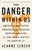The Danger Within Us (America's Untested, Unregulated Medical Device Industry and One Man's Battle to Survive It) by Jeanne Lenzer, 9780316343763