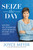 Seize the Day (Living on Purpose and Making Every Day Count) - 9781455559947 by Joyce Meyer