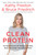 Clean Protein (The Revolution that Will Reshape Your Body, Boost Your Energy-and Save Our Planet) by Kathy Freston, Bruce Friedrich, 9781602863323