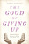 The Good of Giving Up (Discovering the Freedom of Lent) by Aaron Damiani, 9780802415165