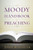 The Moody Handbook of Preaching by John Koessler, Michael J Easley, H E Singley III, Winfred Neely, Joseph M Stowell III, George Sweeting, Pamela MacRae, Daniel Green, Michael A Rydelnik, David Finkbeiner, Andrew J Schmutzer, Walter McCord, Gerald W Peterman, Rosalie A de Rossett, Thomas H L Cornman, William Torgesen, Michael Orr, Kelli Worrall, Paul Butler, Bryan O'Neal, Michael Milco, David Fetzer, Terry Strandt, Jori Jennings, James Coakley, David Woodall, 9780802470645 The Moody Handbook of Preaching by John Koessler, Michael J Easley, H E Singley III, Winfred Neely, Joseph M Stowell III, George Sweeting, Pamela MacRae, Daniel Green, Michael A Rydelnik, David Finkbeiner, Andrew J Schmutzer, Walter McCord, Gerald W Peterman, Rosalie A de Rossett, Thomas H L Cornman, William Torgesen, Michael Orr, Kelli Worrall, Paul Butler, Bryan O'Neal, Michael Milco, David Fetzer, Terry Strandt, Jori Jennings, James Coakley, David Woodall, 9780802470645