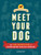 Meet Your Dog (The Game-Changing Guide to Understanding Your Dog's Behavior) by Kim Brophey, 9781452148991
