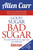 Good Sugar Bad Sugar (Eat yourself free from sugar and carb addiction) by Allen Carr, John Dicey, 9781784282394