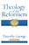 Theology of the Reformers (25th Anniversary) by Timothy George, 9780805401950