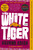 The White Tiger (A Novel) by Aravind Adiga, 9781416562603