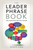 The Leader Phrase Book (3,000+ Powerful Phrases That Put You In Command) by Patrick Alain, 9781601632005