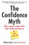 The Confidence Myth (Why Women Undervalue Their Skills, and How to Get Over It) by Helene Lerner, 9781626562028 The Confidence Myth (Why Women Undervalue Their Skills, and How to Get Over It) by Helene Lerner, 9781626562028