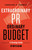 Extraordinary PR, Ordinary Budget (A Strategy Guide) by Jennifer R. Farmer, 9781626569935