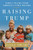 Raising Trump (Family Values from America's First Mother) by Ivana Trump, 9781501177293