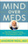 Mind Over Meds (Know When Drugs Are Necessary, When Alternatives Are Better-and When to Let Your Body Heal on Its Own) by Andrew Weil, 9780316352963