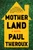 Mother Land - 9781328915825 by Paul Theroux, 9781328915825